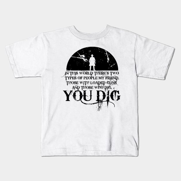 you dig Kids T-Shirt by horrorshirt